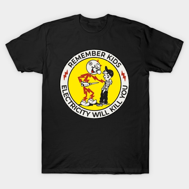 remember kids 'electricity will kill you' T-Shirt by SBC PODCAST